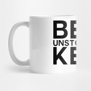 Be unstoppable, keep smiling Mug